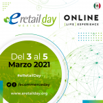 eRetail Day México "Online [Live] Experience" 2021: unirse al evento del año para el Canal Minorista Digital